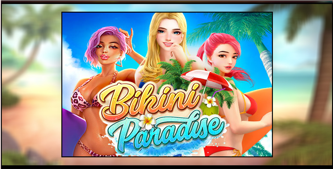 Mengungkap Pesona Tropis Di "Bikini Paradise" Oleh PG Soft
