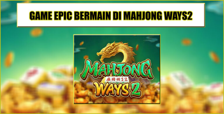 Cara Menang Bermain Mahjong Ways 2 Dari PG Soft
