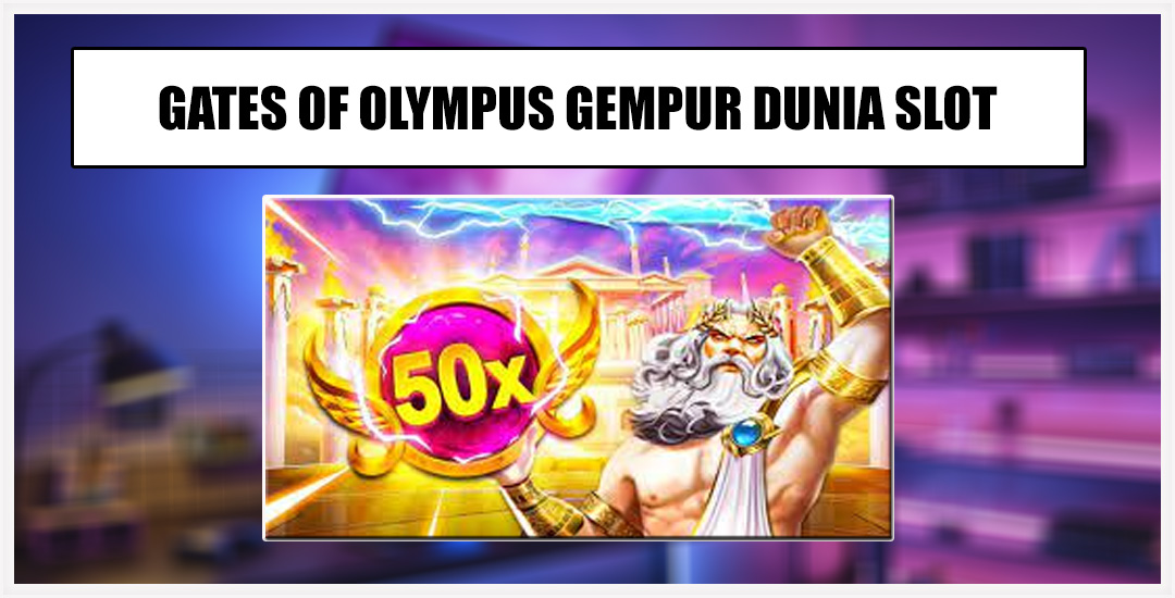 Gates of Olympus Menggemparkan Dunia Online