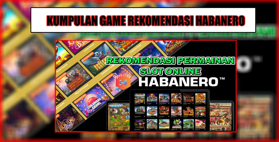 Habanero Slot Berpeluang Maxwin Paling Besar