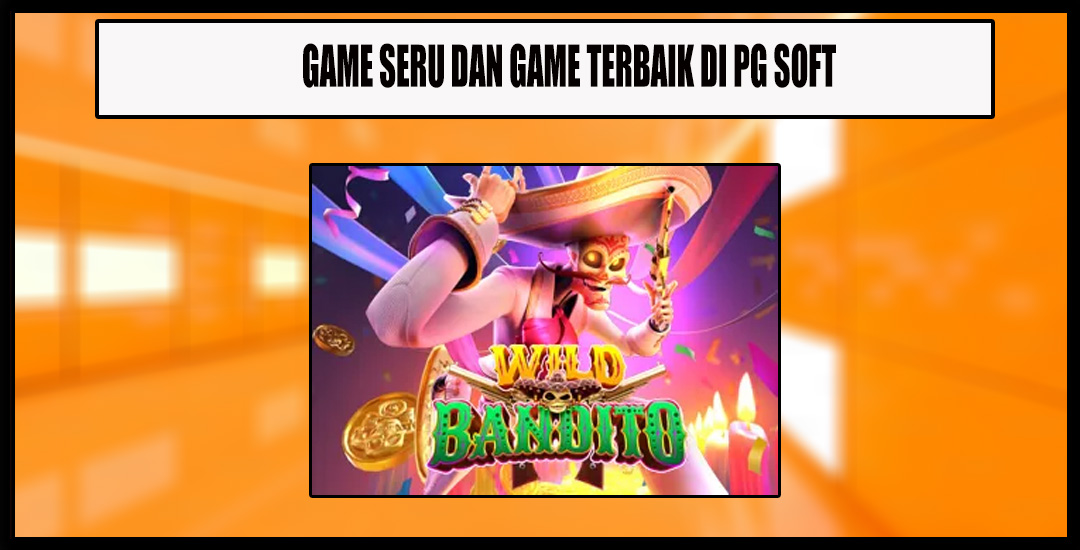 Wild Bandito Petualangan Koboi Di Dunia Slot PG Soft