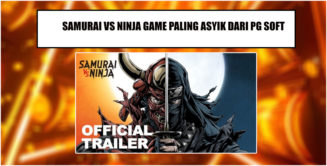 Ninja vs Samurai Game Seru Dan Asyik Dari Pg Soft