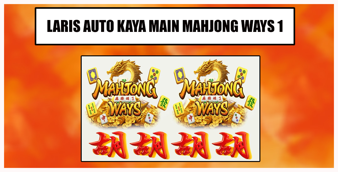 Trik Paling Laris Mahjong Ways 1 Di Pg Soft